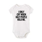 I Only Cry When Ugly People Hold Me Funny Baby Bodysuits One Piece Jumpsuit Clothes Toddler Boy Girl Unisex Short Sleeve Outfits