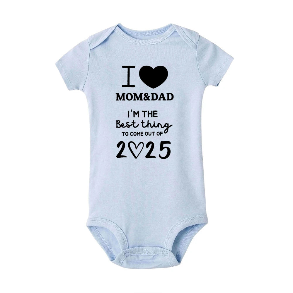 I LOVE MOM & DAD I'm The Best Thing To Come Out of 2025 Baby Romper Newborn Summer Jumpsuit Outfit Infant Short Sleeve Bodysuit